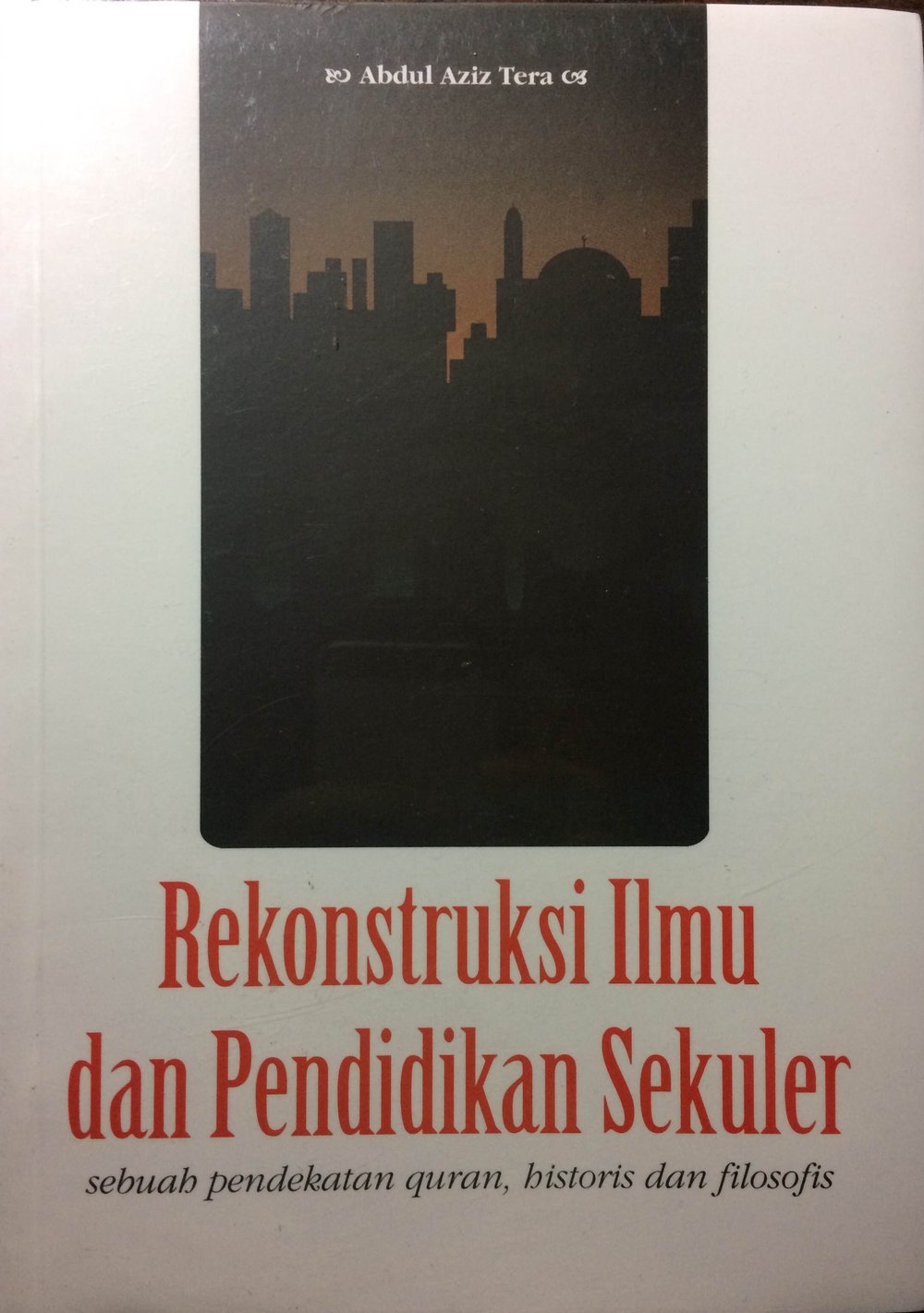 REKONSTRUKSI ILMU DAN PENDIDIKAN SEKULER