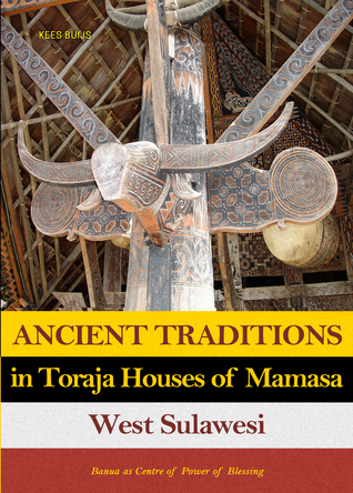 ANCIENT TRADITIONS IN TORAJA HOUSES OF MAMASA WEST SULAWESI